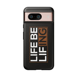 Life Be Lifing - Android Tough Cases