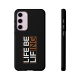 Life Be Lifing - Android Tough Cases