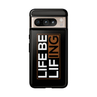 Life Be Lifing - Android Tough Cases