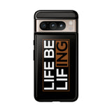 Life Be Lifing - Android Tough Cases