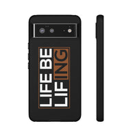 Life Be Lifing - Android Tough Cases