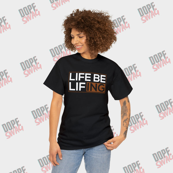 Life be Lifing - SwagTee