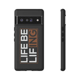 Life Be Lifing - Android Tough Cases