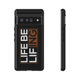 Life Be Lifing - Android Tough Cases