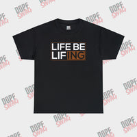 Life be Lifing - SwagTee