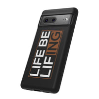 Life Be Lifing - Android Tough Cases